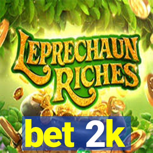 bet 2k